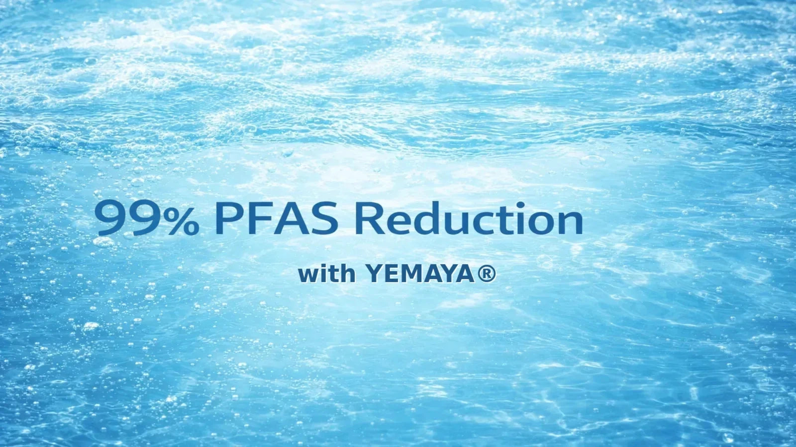 PFAS Reduction Water with YEMAYA®